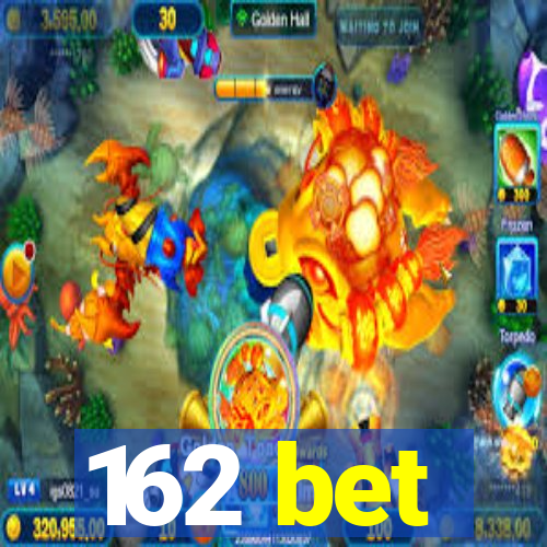 162 bet